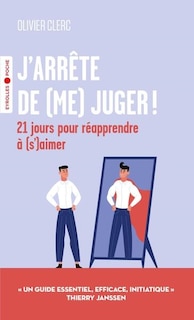 Couverture_J'arrête de (me) juger ! : 21 jours pour réapprendre à (s')aimer