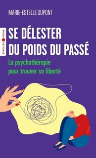 Front cover_Se délester du poids du passé : la psychothérapie pour trouver sa liberté
