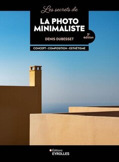 Front cover_Les secrets de la photo minimaliste : concept, composition, esthétisme