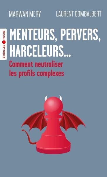 Front cover_Menteurs, pervers, harceleurs... : comment neutraliser les profils complexes
