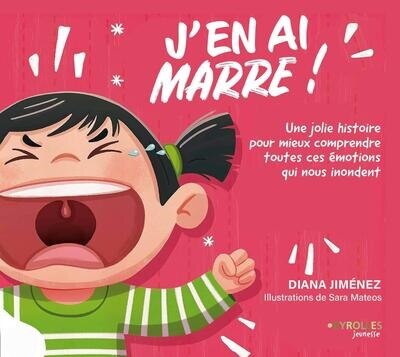 Couverture_J'en ai marre ! : une jolie histoire pour mieux comprendre toutes ces émotions qui nous inondent