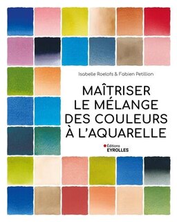 Front cover_Maîtriser le mélange des couleurs à l'aquarelle