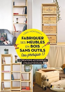 Front cover_Fabriquer ses meubles en bois sans outils (ou presque !) : 12 créations accessibles, utiles et écolos