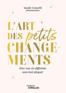 Front cover_L'art des petits changements : pour une vie différente sans tout plaquer