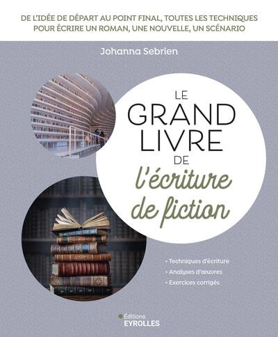 Couverture_Le grand livre de l'écriture de fiction : techniques d'écriture, analyses d'oeuvres, exercices corrigés