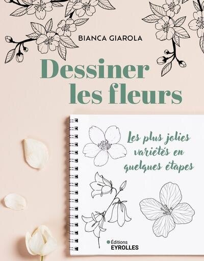 Couverture_Dessiner les fleurs : les plus jolies variétés en quelques étapes