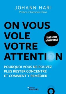 Front cover_On vous vole votre attention ! : pourquoi vous ne pouvez plus rester concentré et comment y remédier