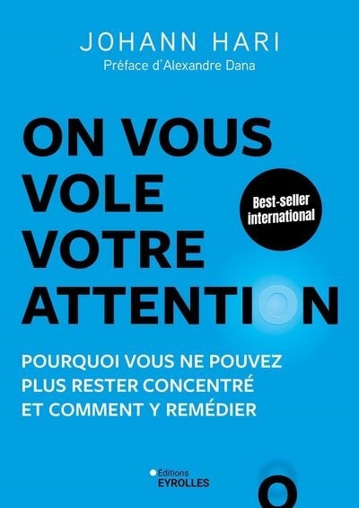 Front cover_On vous vole votre attention ! : pourquoi vous ne pouvez plus rester concentré et comment y remédier