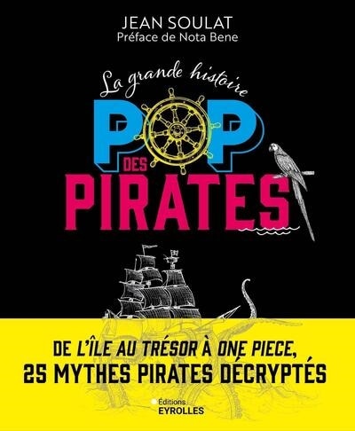 Front cover_La grande histoire pop des pirates : de L'île au trésor à One Piece, 25 mythes pirates décryptés