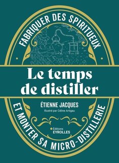 Couverture_Le temps de distiller : fabriquer des spiritueux et monter sa micro-distillerie