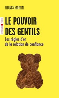 Front cover_Le pouvoir des gentils : les règles d'or de la relation de confiance