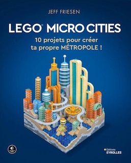 Front cover_Lego micro cities : 10 projets pour créer ta propre métropole !