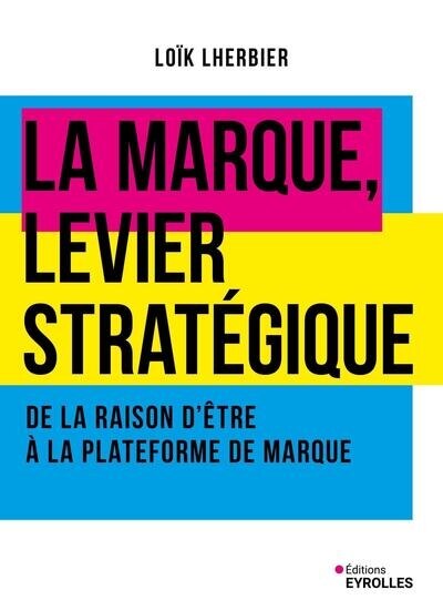 Couverture_La marque, levier stratégique : de la raison d'être à la plateforme de marque
