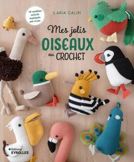 Couverture_Mes jolis oiseaux au crochet : 19 modèles colorés expliqués pas à pas