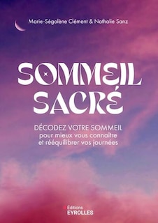 Couverture_Sommeil sacré : décodez votre sommeil pour mieux vous connaître et rééquilibrer vos journées