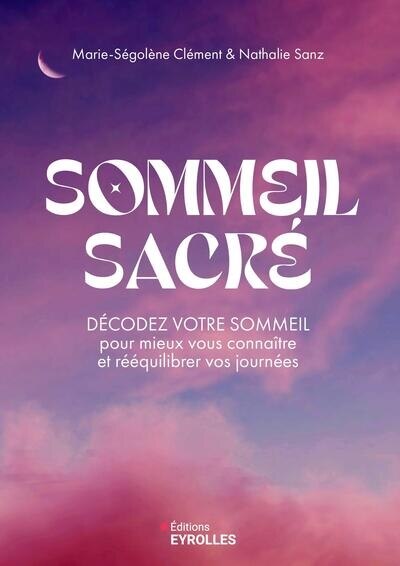 Couverture_Sommeil sacré : décodez votre sommeil pour mieux vous connaître et rééquilibrer vos journées