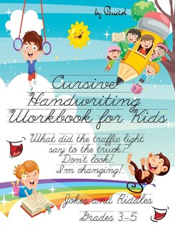 Cursive Handwriting Workbook For Kids Jokes And Riddles: Fun Handwriting Practice With Silly Jokes Cursive Joke Book 3rd Grade, 4th Grade, 5th Grade Cursive