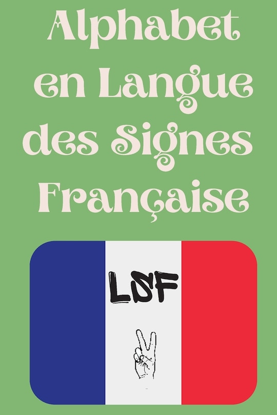 Front cover_Alphabet en Langue des Signes Française