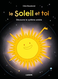 Couverture_Le Soleil et toi : découvre le Système solaire