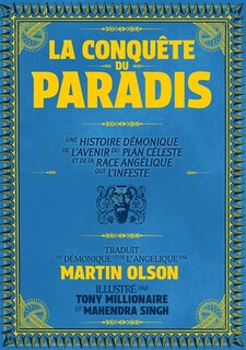 Front cover_La conquête du paradis : une histoire démonique de l'avenir du plan céleste et de la race angélique qui l'infeste