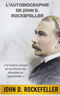 Front cover_L'Autobiographie de John D. Rockefeller (Traduit)