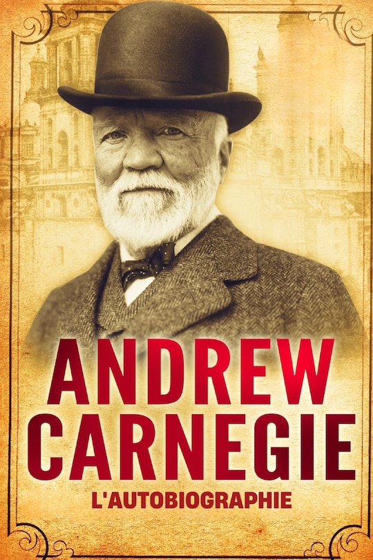 Couverture_L'Autobiographie d'Andrew Carnegie (Traduit)