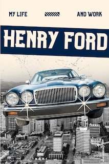 Couverture_My Life and Work (Annotated)