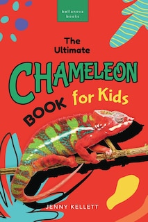 Front cover_Chameleons The Ultimate Chameleon Book for Kids
