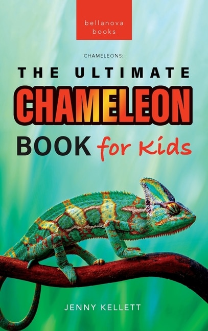Front cover_Chameleons The Ultimate Chameleon Book for Kids