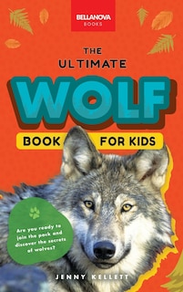 Front cover_Wolves The Ultimate Wolf Book for Kids