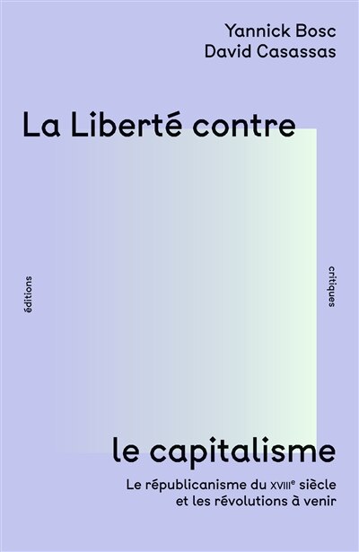 Front cover_La liberté contre le capitalisme : le républicanisme du XVIIIe siècle et les révolutions à venir