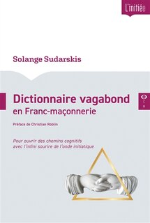 Couverture_Dictionnaire vagabond en franc-maçonnerie : pour ouvrir des chemins cognitifs avec l'infini sourire de l'onde initiatique