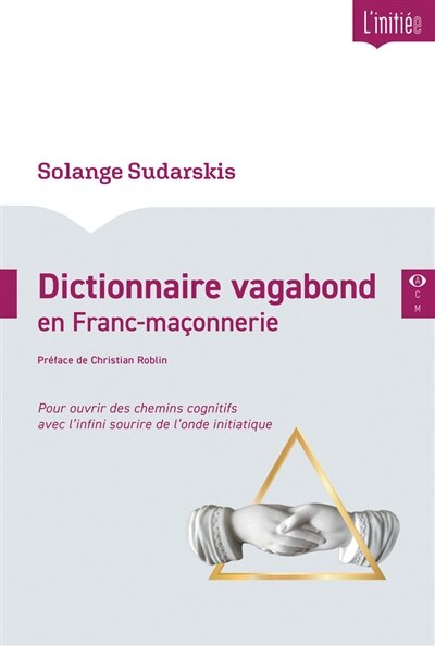 Couverture_Dictionnaire vagabond en franc-maçonnerie : pour ouvrir des chemins cognitifs avec l'infini sourire de l'onde initiatique