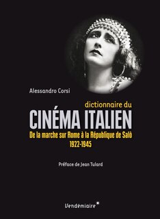 Dictionnaire du cinéma italien: De la marche sur Rome à la République de Salò, 1922-1945