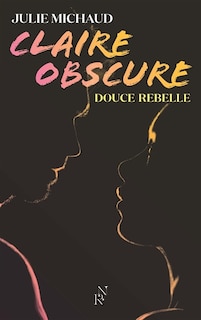 Couverture_Claire obscure - douce rebelle - tome 1