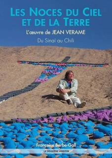 Les noces du ciel et de la terre: l'oeuvre de Jean Verame du Sinaï au Chili