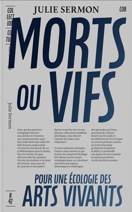 Morts Ou Vifs: Contribution À Une Écologie Pratique, Théorique Et Sensible Des Arts Vivants