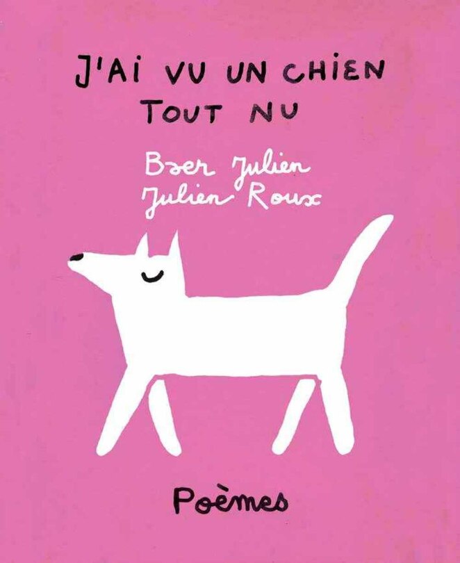 J'ai vu un chien tout nu: 24 poèmes