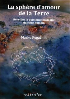 Front cover_La sphère d'amour de la Terre : réveiller la puissance nucléaire du coeur humain