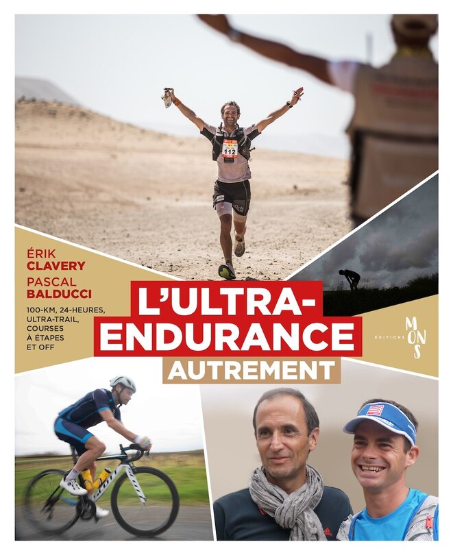 L' ultra-endurance autrement: 100-km, 24-heures, ultra-trail, courses à étapes et off