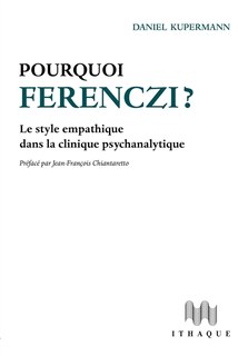 Front cover_Pourquoi Ferenczi ? : le style empathique dans la clinique psychanalytique