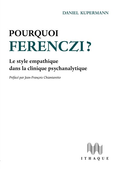 Front cover_Pourquoi Ferenczi ? : le style empathique dans la clinique psychanalytique