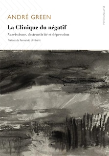 Front cover_La clinique du négatif : narcissisme, destructivité et dépression