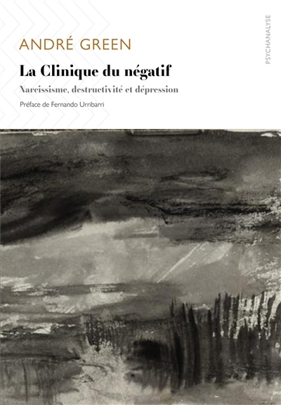 Front cover_La clinique du négatif : narcissisme, destructivité et dépression
