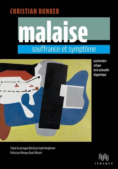 Malaise, souffrance et symptôme: psychanalyse critique de la rationalité diagnostique