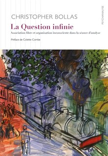 Couverture_La question infinie : association libre et organisation inconsciente dans la séance d'analyse