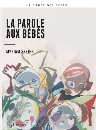 Parole aux bébés (La)