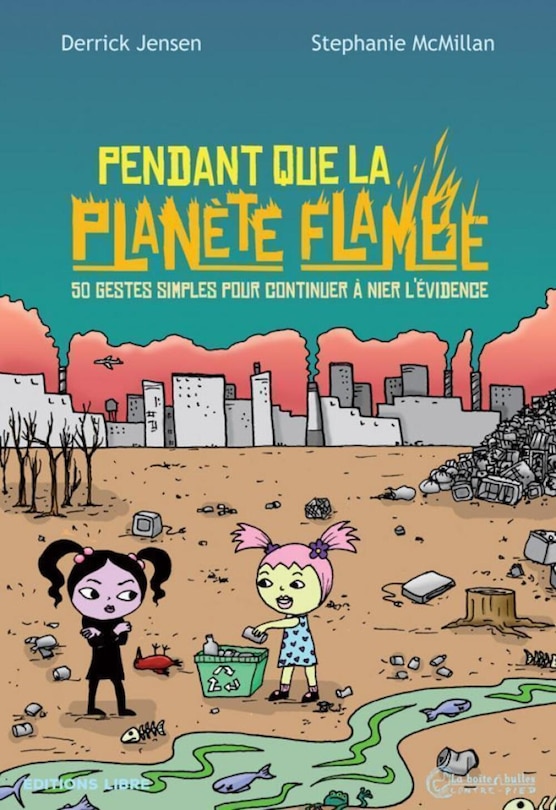 Front cover_Pendant que la planète flambe : 50 gestes simples pour continuer à nier l'évidence