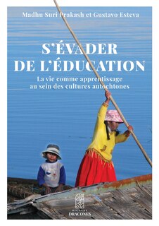 S'évader de l'éducation: Vie comme apprentissage au sein des cultures autochtones (La)