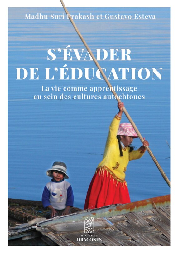 S'évader de l'éducation: Vie comme apprentissage au sein des cultures autochtones (La)
